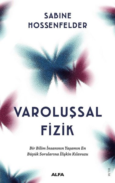 Varoluşsal Fizik - Bir Bilim İnsanının Yaşamın En Büyük Sorularına