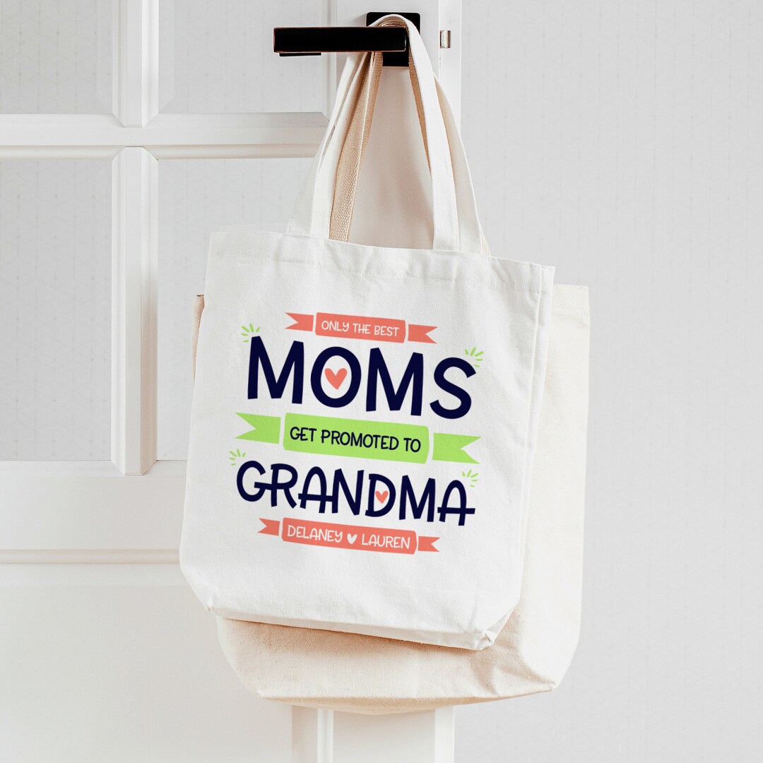 Grandma Tote Bag - the Best Moms Get Promoted to Grandma