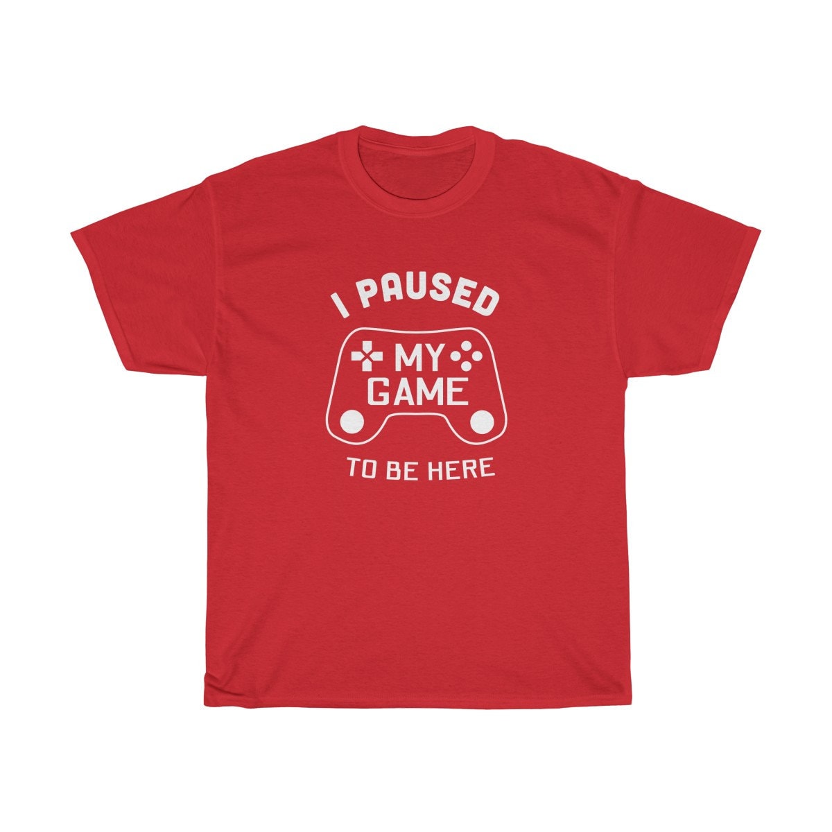 Video Games Unisex T-shirt: I Paused My Game to Be Here. Funny