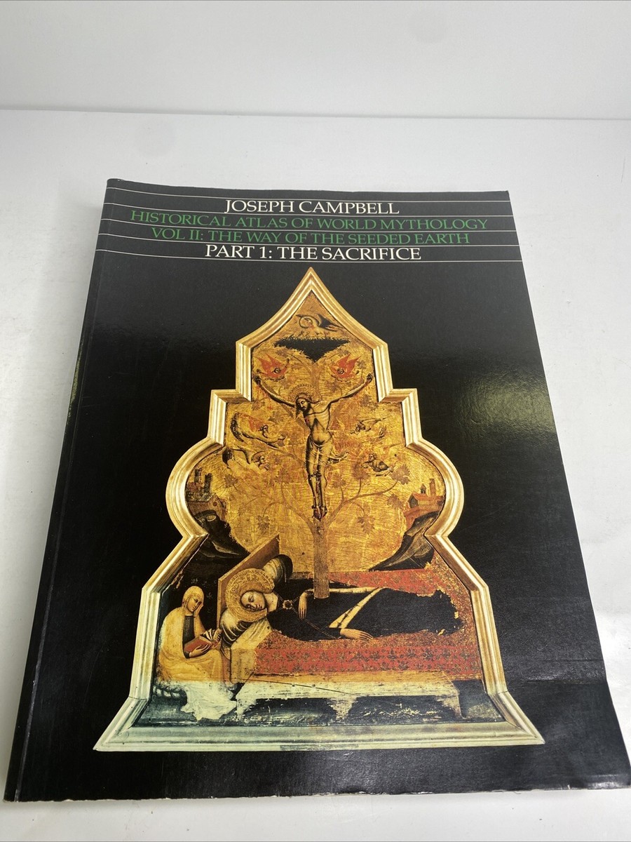 Joseph Campbell HISTORICAL ATLAS OF WORLD MYTHOLOGY The Way of the