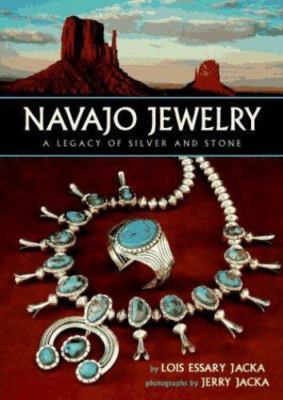 Navajo Jewelry : A Legacy of Silver and Stone by Lois Essary Jacka
