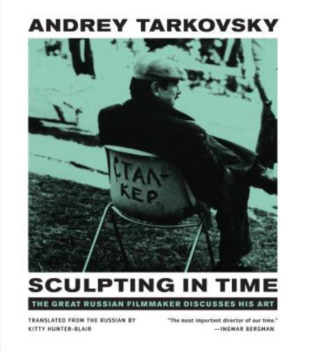 Sculpting in Time : Reflections on the Cinema by Andrey Tarkovsky