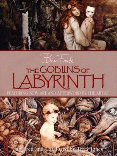 The Goblins of Labyrinth by Brian Froud (2006, Hardcover). BRAND