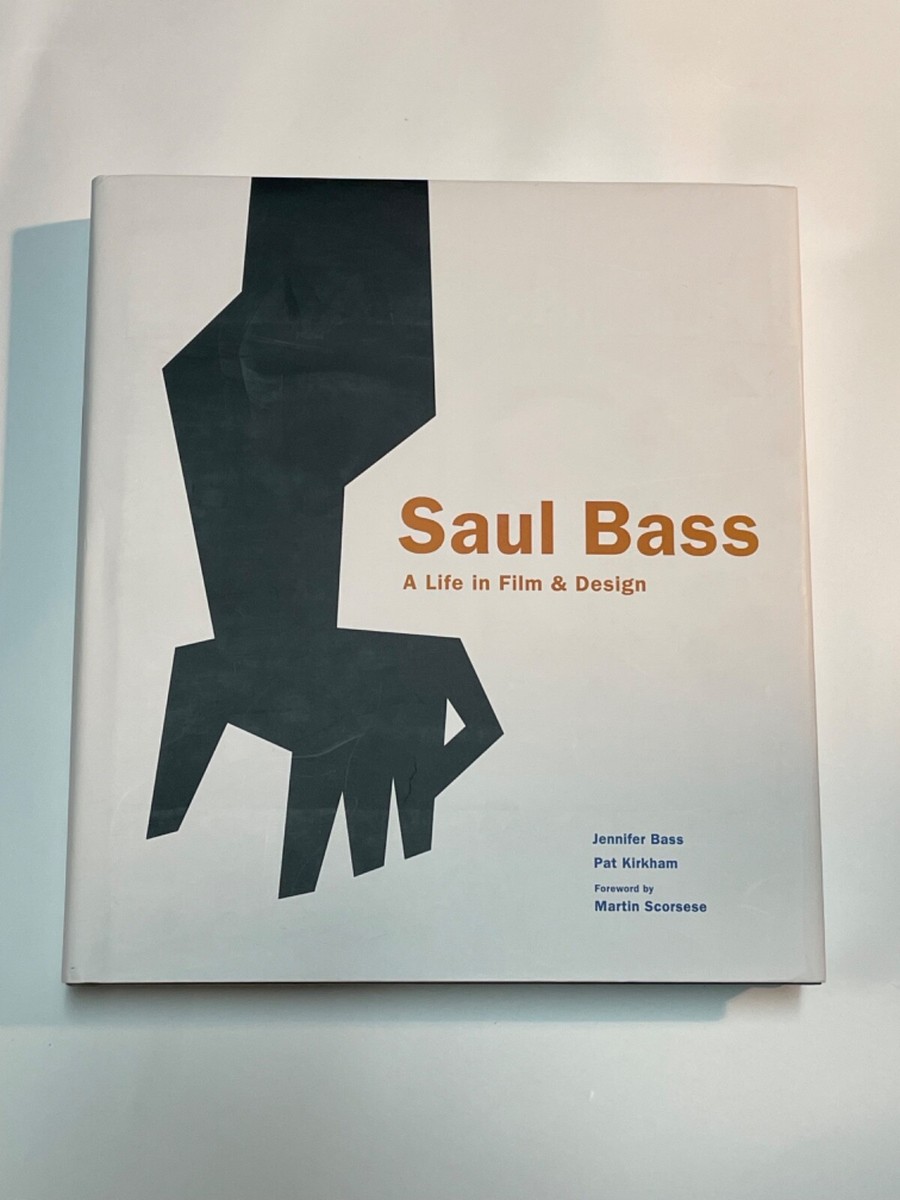 Saul Bass: A Life in Film & Design by Pat Kirkham/Jennifer Bass