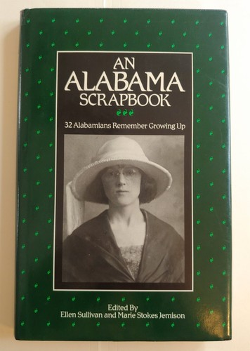An Alabama Scrapbook 32 Alabamians Remember Growing Up History by