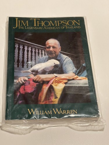 Jim Thompson, The Legendary American of Thailand by William Warren