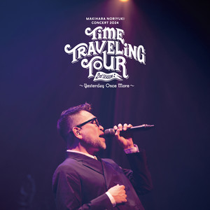 Makihara Noriyuki Concert 2024 “TIME TRAVELING TOUR” 2nd Season