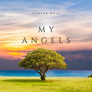 My Angels (Relaxing Music) - Single by Edward Maya | Spotify