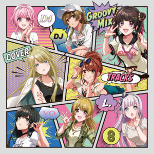 D4DJ Groovy Mix カバートラックス vol.8 - Compilation by Various