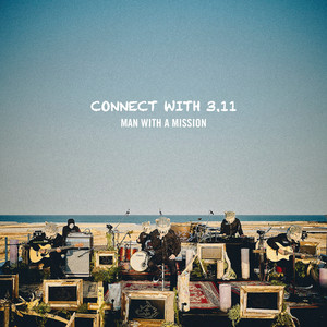 CONNECT WITH 3.11 (LIVE) - Album by MAN WITH A MISSION | Spotify