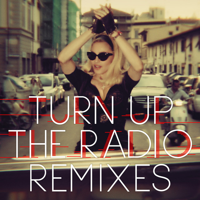 Turn Up The Radio (Remixes) - Single by Madonna | Spotify