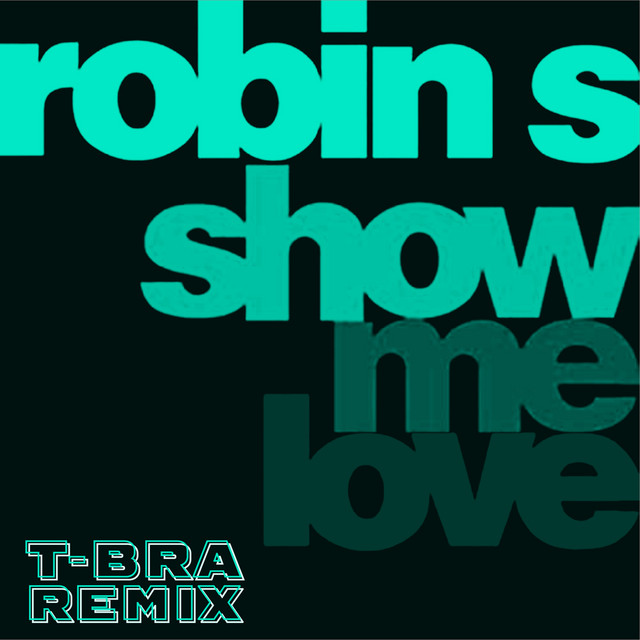 Show Me Love(Remix) - Single by Robin S | Spotify