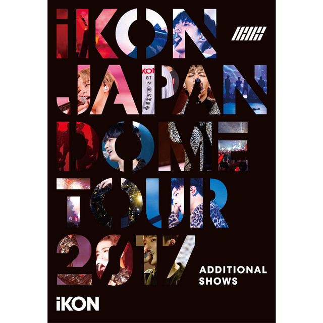 iKON JAPAN DOME TOUR 2017 ADDITIONAL SHOWS - Album by iKON | Spotify