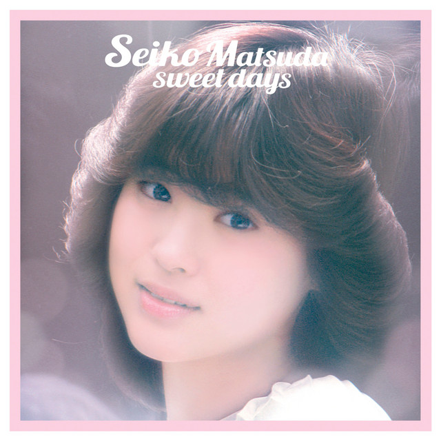 Seiko Matsuda sweet days - Album by Seiko Matsuda | Spotify