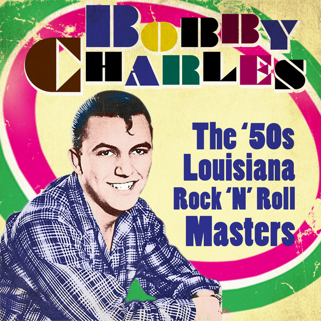 The '50s Louisiana Rock 'n' Roll - Album by Bobby Charles | Spotify