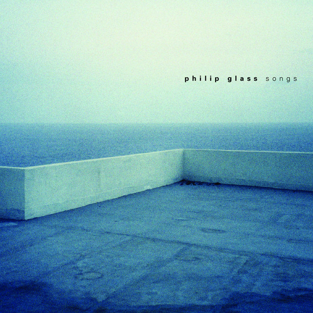 Glass: Songs - Album by Philip Glass | Spotify