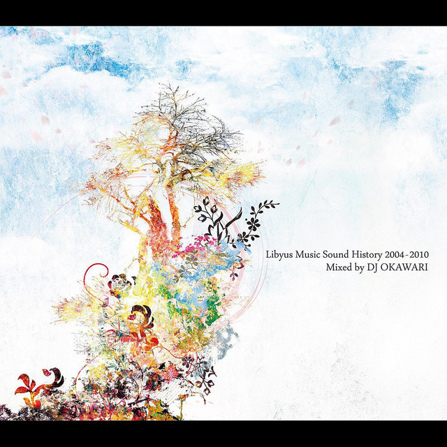 Libyus Music Sound History 2004-2010 - Album by DJ Okawari | Spotify