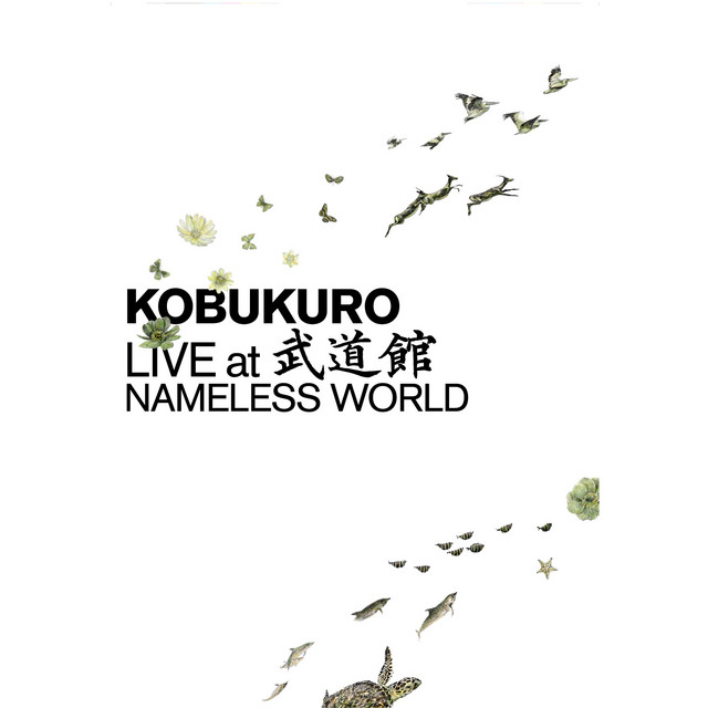 KOBUKURO LIVE at 武道館 NAMELESS WORLD - Album by KOBUKURO | Spotify
