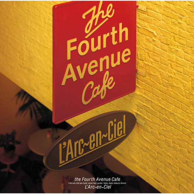 the Fourth Avenue Cafe - song and lyrics by L'Arc-en-Ciel | Spotify