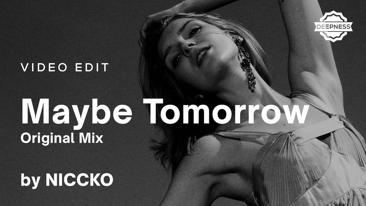 NICCKO - Maybe Tomorrow (Original Mix) | Video Edit - YouTube
