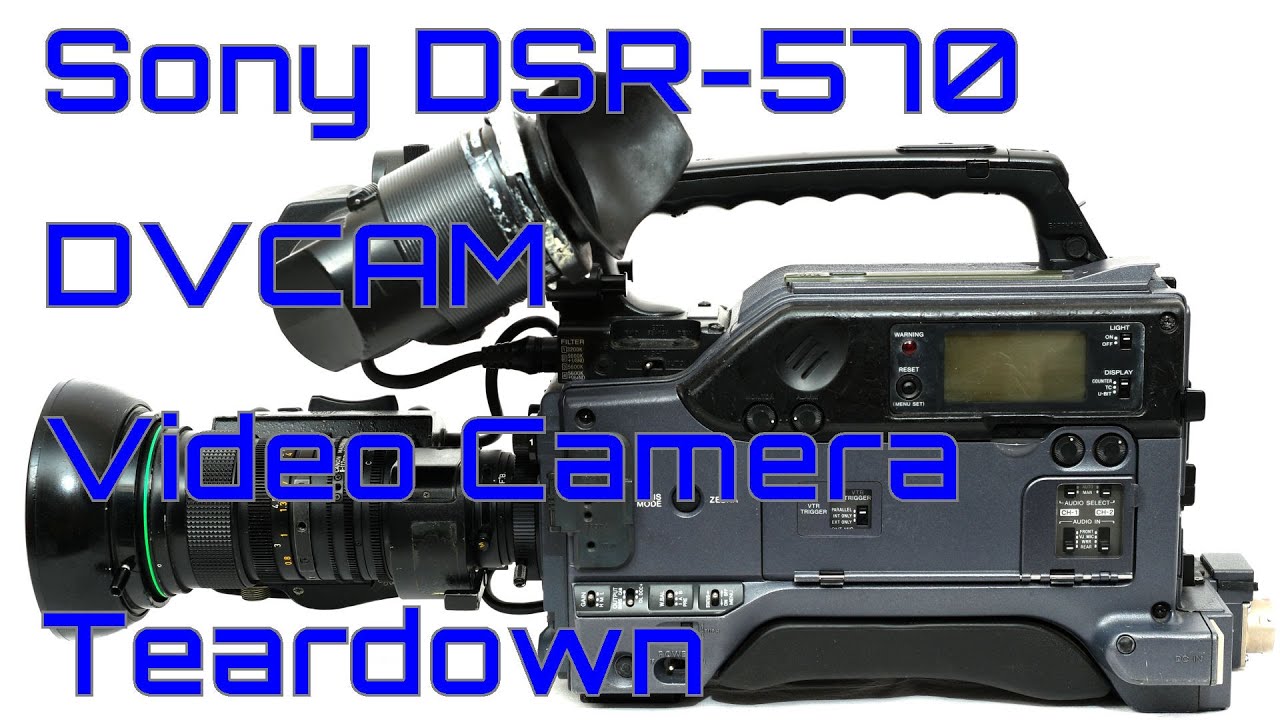 EW0093 - Sony DSR-570 DVCAM Video Camera Teardown Investigation