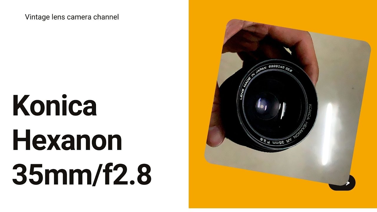 32- Review lens Konica Hexanon 35mm/F2.8- The version all black