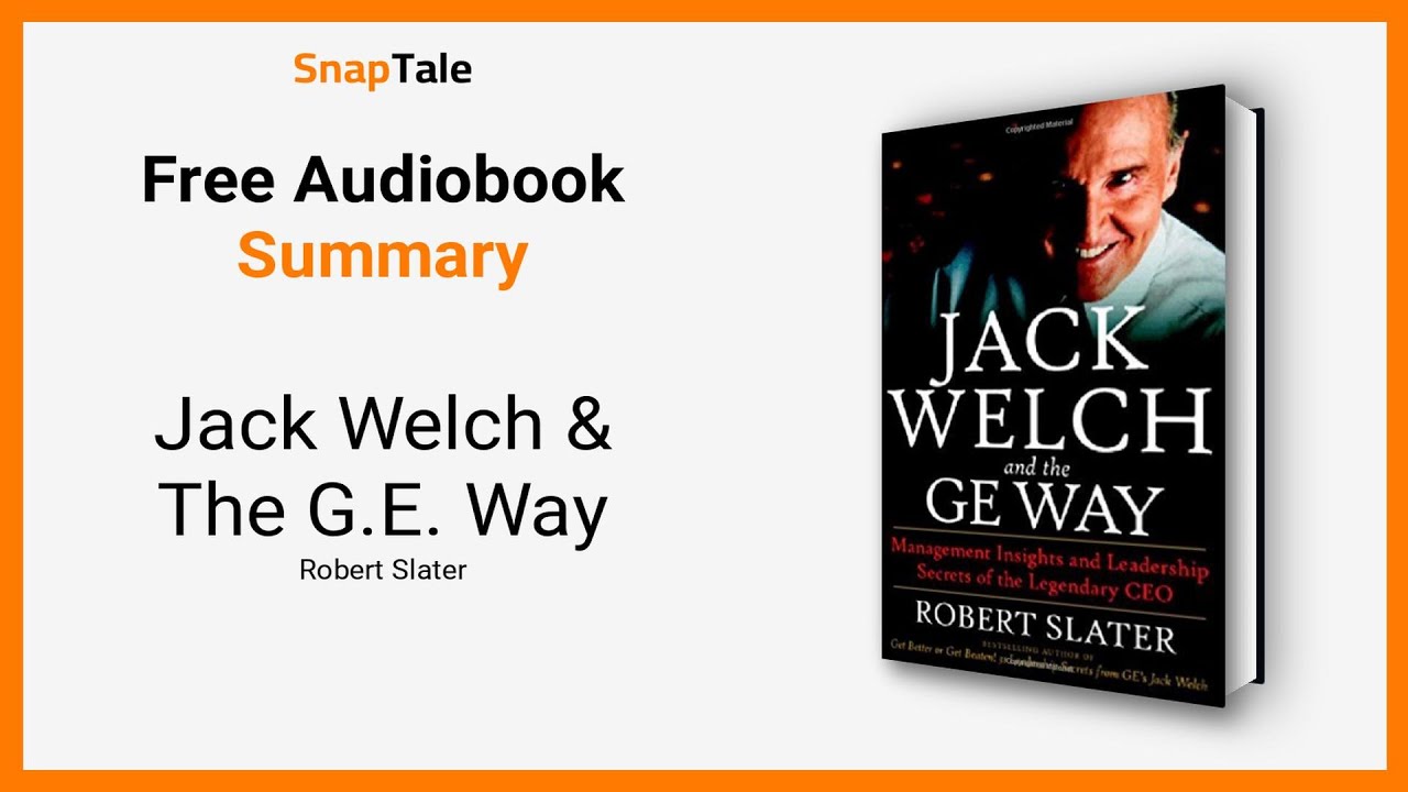 Jack Welch & The G.E. Way by Robert Slater: 11 Minute Summary