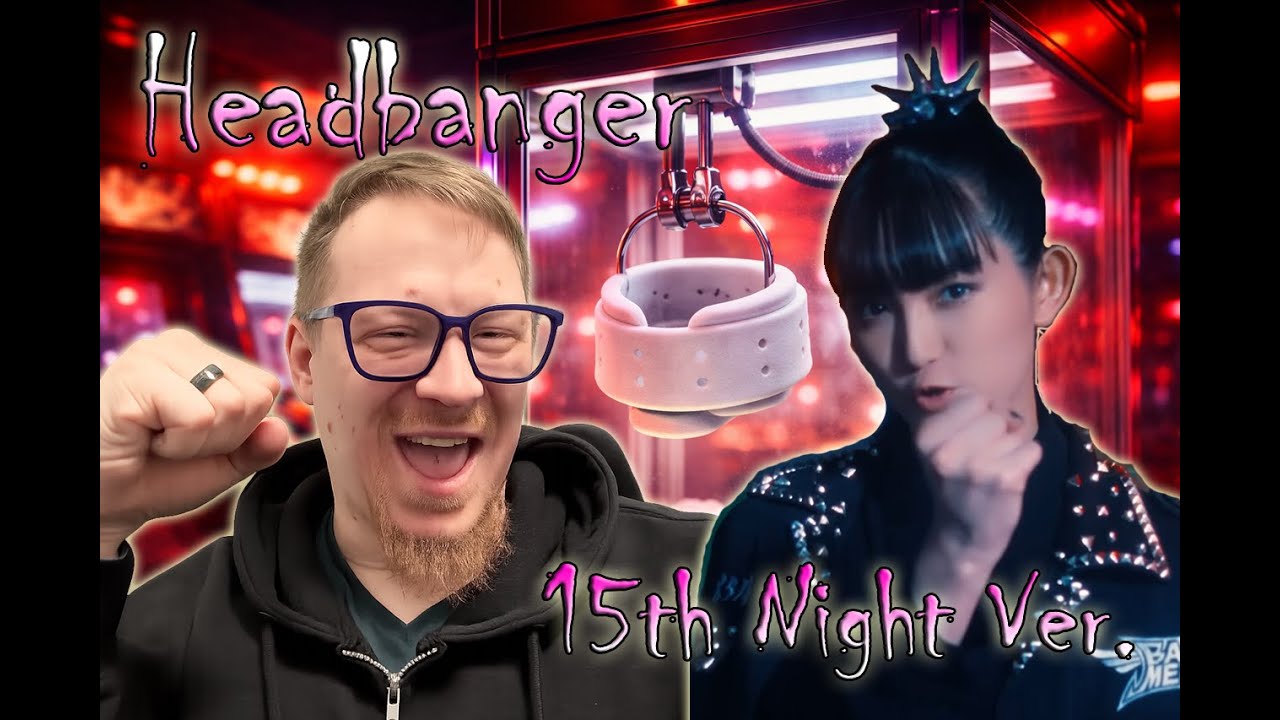 BABYMETAL – Headbanger!! ヘドバンギャー！! (15th NIGHT VERSION