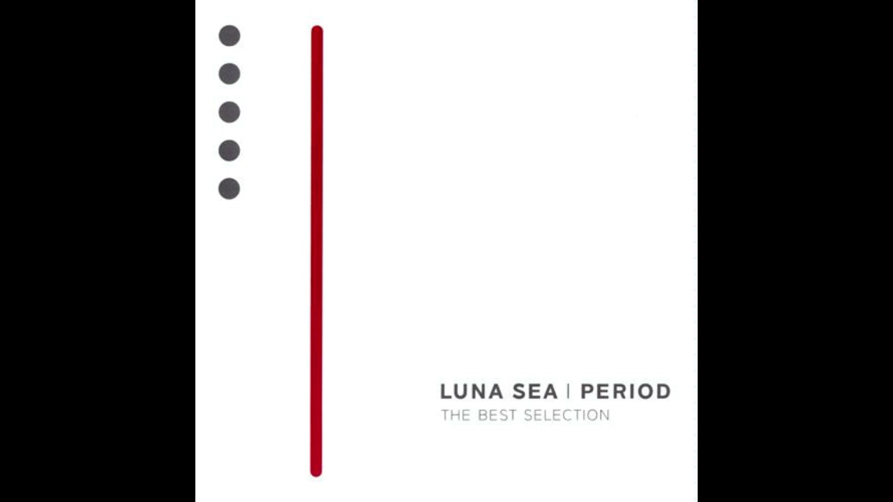 PERIOD ～THE BEST SELECTION～』PV風に繋げてみた【LUNA SEA】 - YouTube