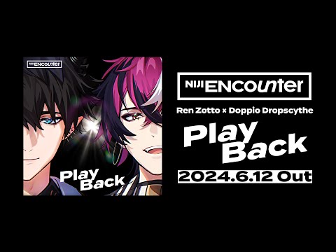 Ren Zotto × Doppio Dropscythe「Play Back」Teaser【NIJI ENcounter