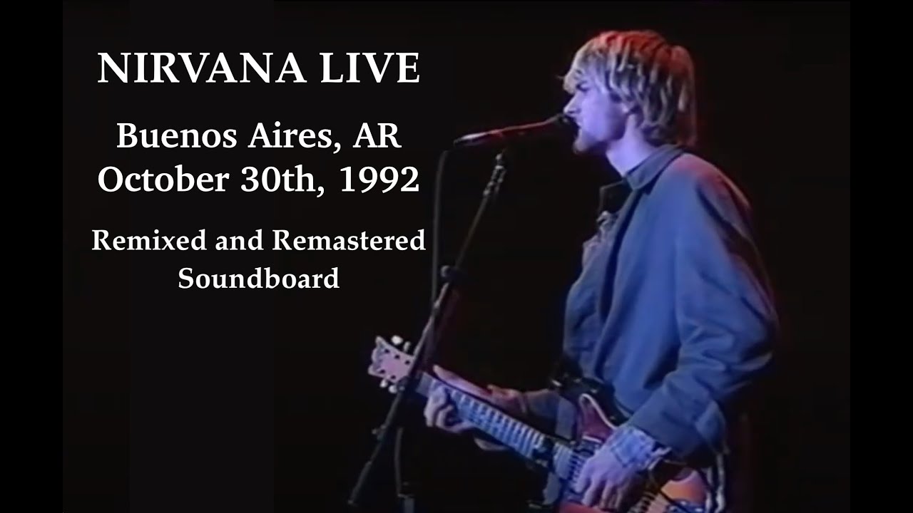 Nirvana - Live Buenos Aires, AR 1992 October 30 (Remixed
