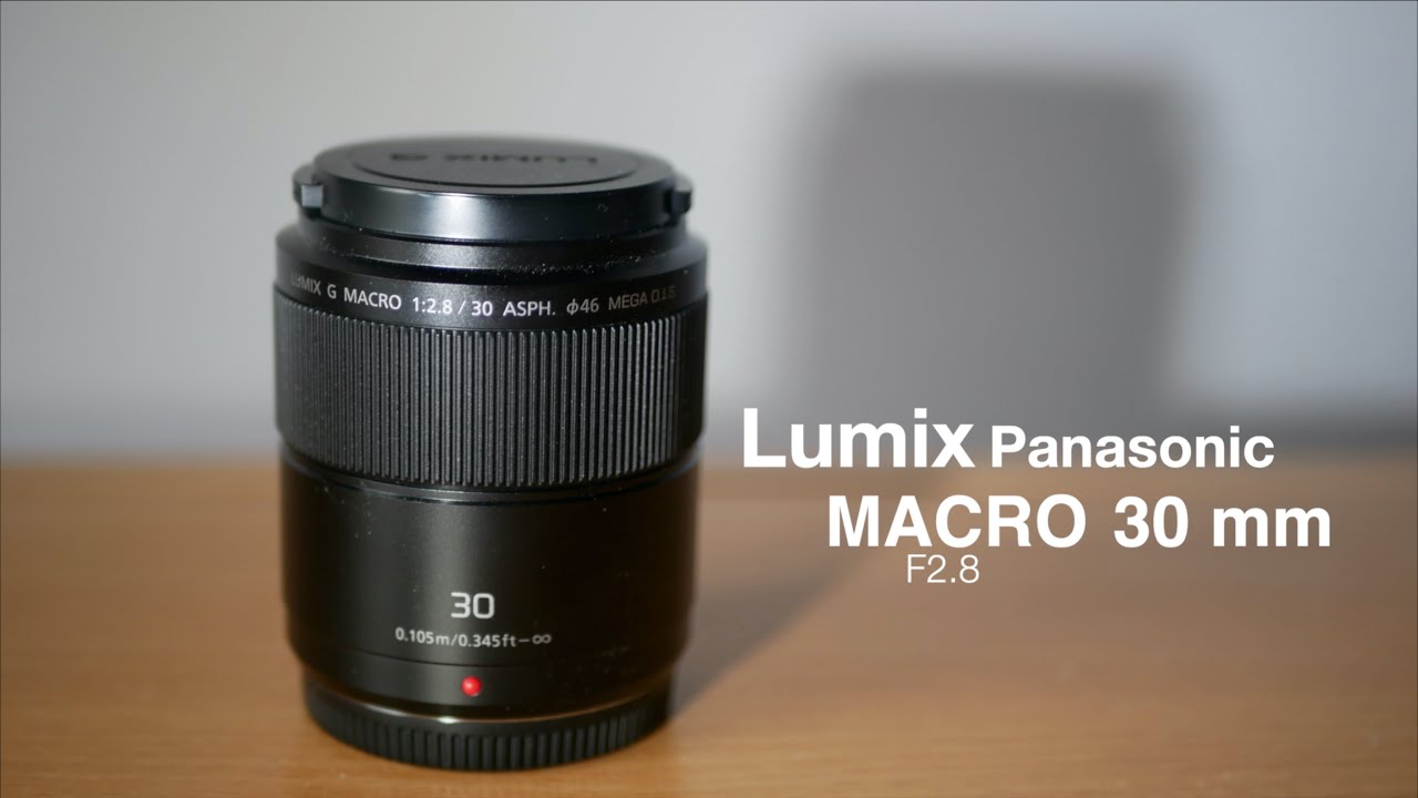 Panasonic Lumix 30MM F2.8 Macro - YouTube