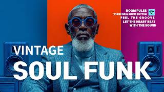 🔥 Vintage Soul Funk Grooves You've Been Waiting For | Hidden Gems