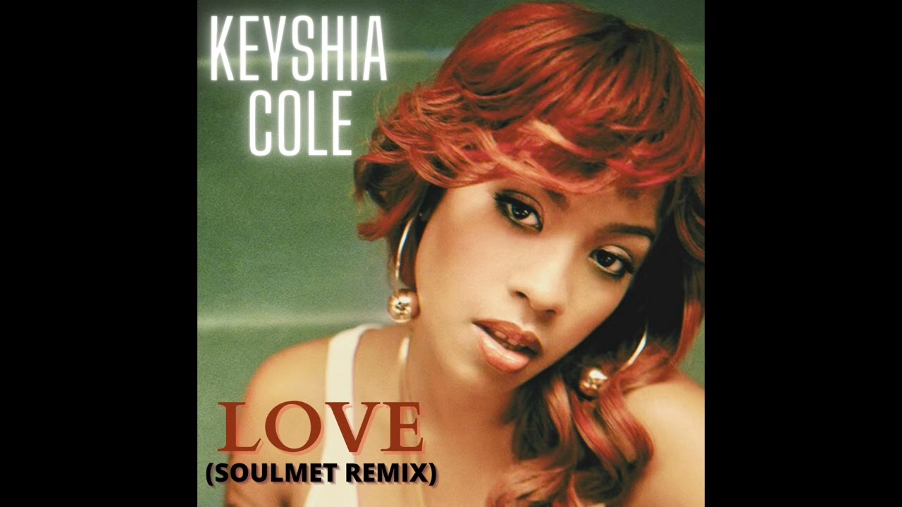 Keyshia Cole - Love (Soulmet Remix) 2022 - YouTube