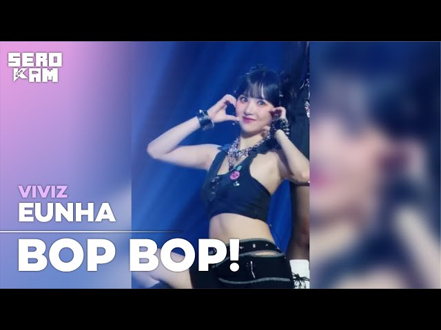 EUNHA (은하) | VIVIZ (비비지) - BOP BOP! | SERO CAM 🎥 | KCON