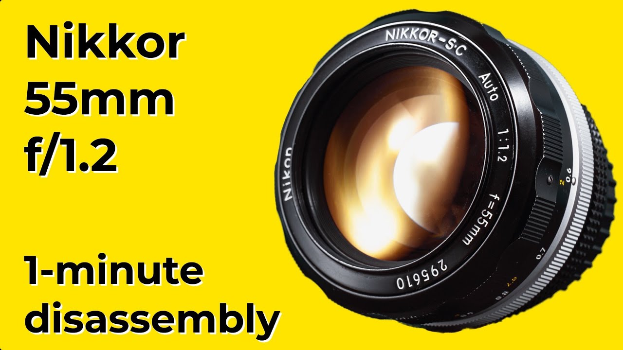 Nikkor 55mm f/1.2 : 1 minute disassembly - YouTube