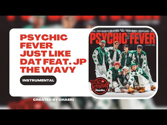 CLEAN INSTRUMENTAL | PSYCHIC FEVER - 'Just Like Dat feat. JP THE