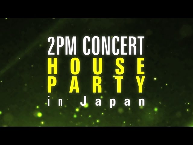 2PM CONCERT HOUSE PARTY in Japan」告知映像 - YouTube