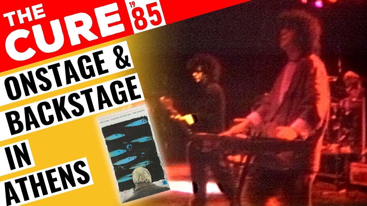 The Cure - Onstage & Backstage in Athens 🇬🇷 1985 🇬🇧 1986