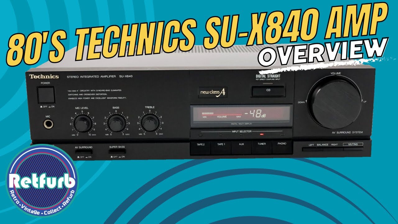 Technics SU-X840 Stereo Amplifier - A Brief Overview - Retfurb