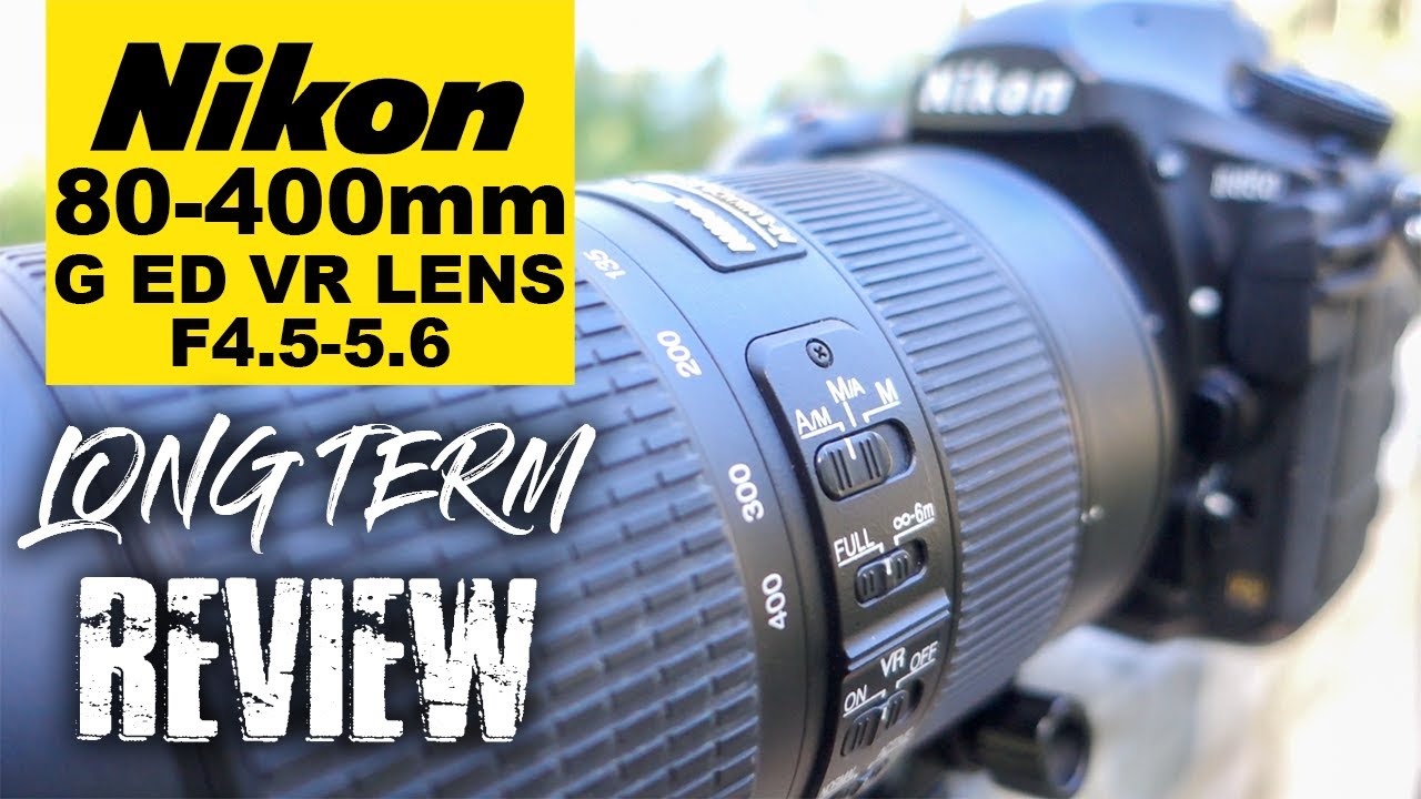 Nikon 80-400mm F4.5-5.6 G ED VR Lens | Long Term Review - YouTube
