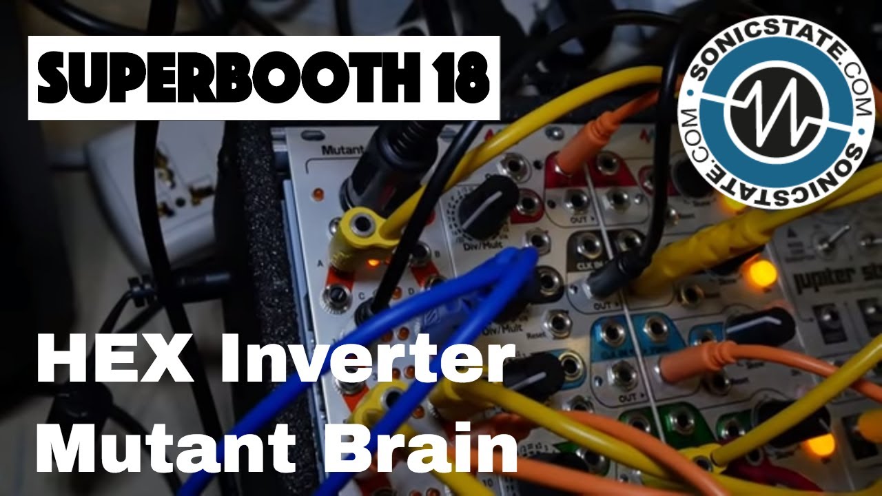 Superbooth 2018: Hex Inverter Mutant Brain - YouTube