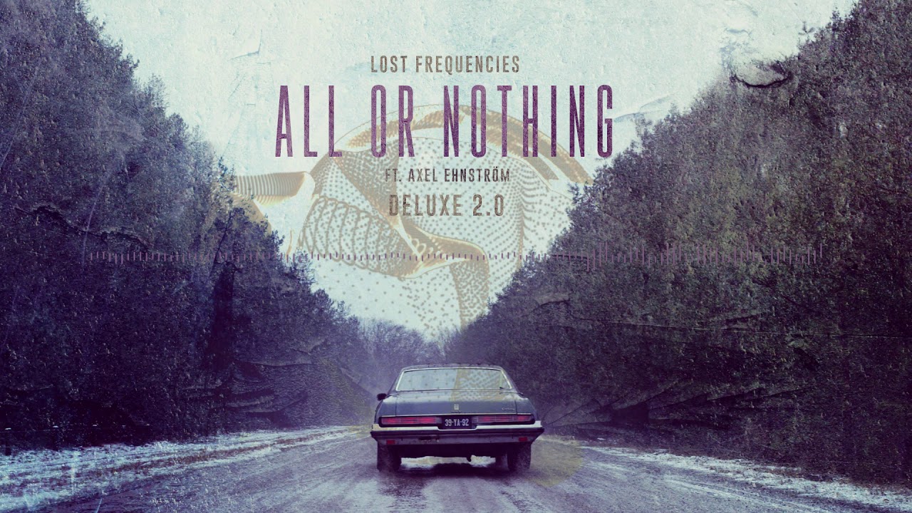 Lost Frequencies feat. Axel Ehnström - All Or Nothing (Deluxe 2.0