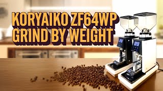 KORYAIKO ZF64WP DEMO | GRIND BY WEIGHT COFFEE GRINDER - YouTube