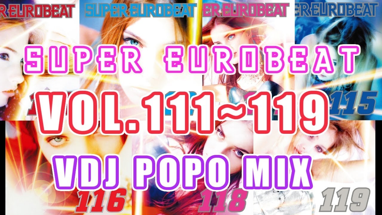 Super Eurobeat Vol. 111~119 VDJ MIX (2000~2001年) - YouTube