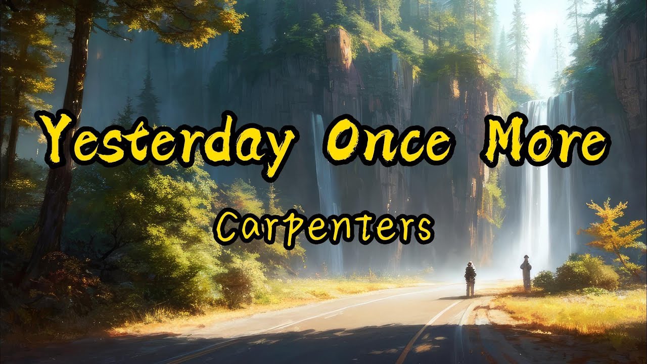 Carpenters -Yesterday Once More(Lyrics) 