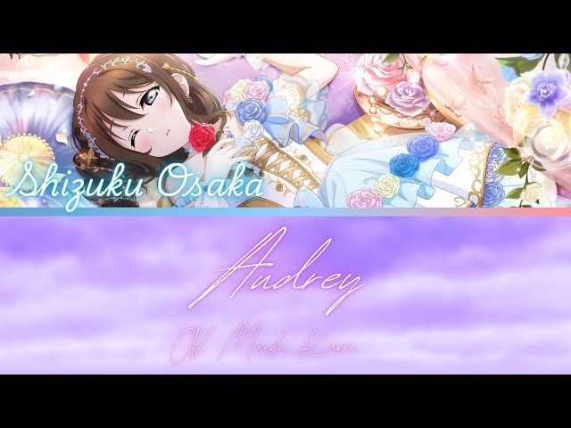 Audrey (オードリー)- Shizuku Osaka- [FULL] (ROM/ENG/KAN) [LYRICS +