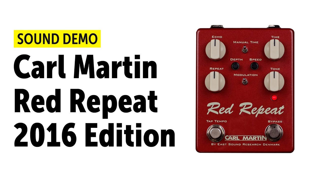 Carl Martin Red Repeat 2016 Edition Sound Demo (no talking) - YouTube
