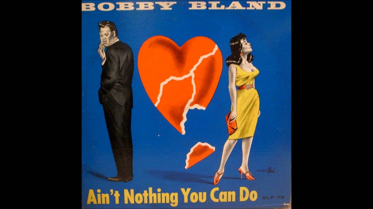 Bobby Blue Bland Ain't Nothing You Can Do (1964) - YouTube
