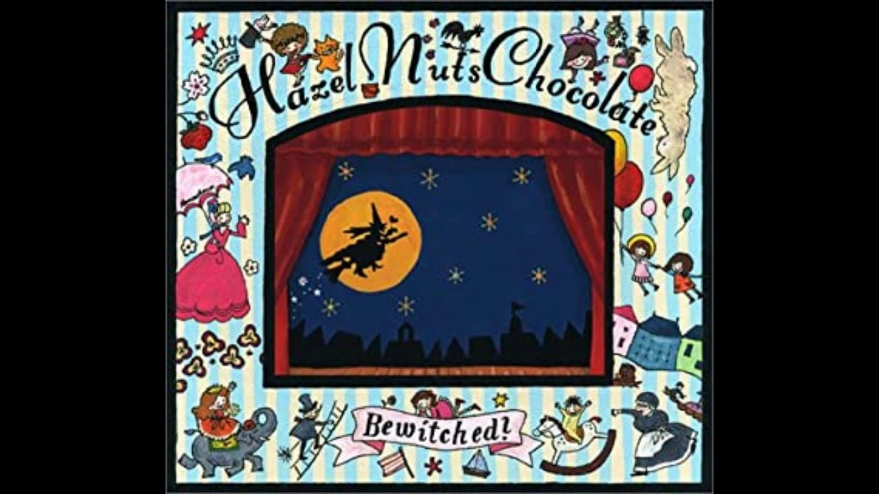 Hazel Nuts Chocolate - Bewitched! [2004] Full Album - YouTube